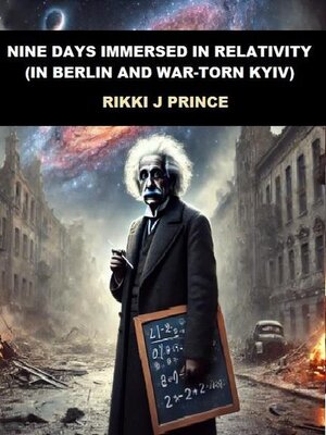 cover image of Nine Days Immersed in Relativity (in Berlin and War-torn Kyiv)